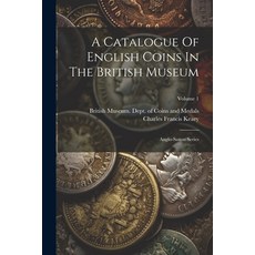 (英文圖書) A Catalogue Of English Coins In The British Museum: Anglo-saxon Series; Volume 1 平裝版, Legare Street Press, 英文