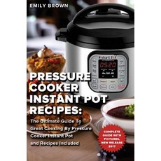 (英文圖書) Pressure Cooker Instant Pot Recipes: The Ultimate Guide To Great Cooking By Pressure Cooker I... 平裝版, Createspace Independent Pub..., 英文