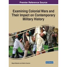 (英文圖書) Examining Colonial Wars and Their Impact on Contemporary Military History 精裝版, IGI Global, 英文