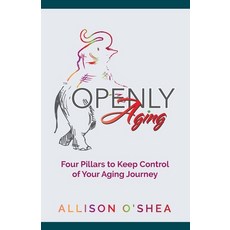 (英文圖書) Openly Aging: 4 Pillars to Keep Control of Your Aging Journey 平裝版, Strauss Consultants, 英文