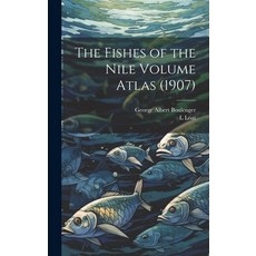 (英文圖書) The Fishes of the Nile Volume Atlas (1907) 精裝版, Legare Street Press, 英文