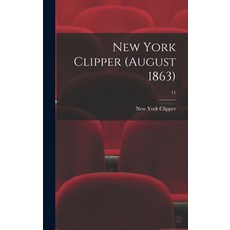 (英文圖書) New York Clipper (August 1863); 11 精裝版, Legare Street Press, 英文