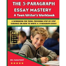 (英文圖書) The 5-Paragraph Essay Mastery: A Teen Writer's Workbook: A Workbook for Teens Providing Step... 平裝版, Dr. Fanatomy, 英文