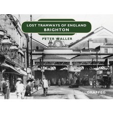 Lost Tramways of England: Brighton 精裝版, Graffeg, 英文