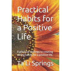 (英文圖書) Practical Habits for a Positive Life: A practical strategy to creating strong h... 平裝版, Independently Published, 英文