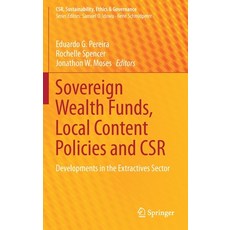 Sovereign Wealth Funds Local Content Policies and Csr: Developments in the Extractives Sector 精裝版, Springer, 英文