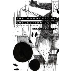 The Monochrome Collection Vol.1: from Sketchbooks 1 2 & 3 平裝版, Independently Published, 英文