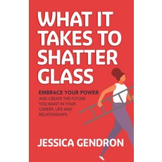 (英文圖書) What It Takes to Shatter Glass: Embrace Your Power and Create the Future You Want in Your Car... 平裝版, Morgan James Publishing, 英文