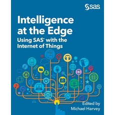 Intelligence at the Edge: Using SAS with the Internet of Things 平裝版, SAS Institute, 英文