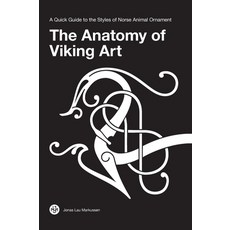 (英文圖書) The Anatomy of Viking Art: A Quick Guide to the Styles of Norse Animal Ornament 精裝版, Jonas Lau Markussen, 英文