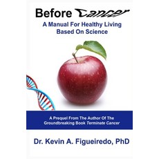 Before Cancer: A Manual For Healthy Living Based On Science 平裝版, Fth Publishing, 英語