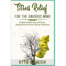 Stress Relief for the Anxious Mind: Stress Relief for the Anxious Mind b029: A Practical Guide Cope ... 平裝版, Independently Published, 英文