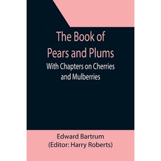 (英文圖書) The Book of Pears and Plums; With Chapters on Cherries and Mulberries 平裝版, Alpha Edition, 英文