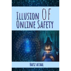 (英文圖書) Illusion of Online Safety: Digital Defense Manual for Young Minds 平裝版, Independently Published, 英文