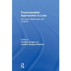 Psychoanalytic Approaches to Loss: Mourning Melancholia and Couples 精裝版, Routledge, 英文