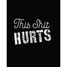 This Shit Hurts: Daily Tracker for Pain Management Log Chronic Pain Symptoms Record Doctor and Med... 平裝版, Hartwell Press, 英文