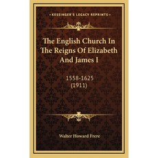 (英文圖書) The English Church In The Reigns Of Elizabeth And James I: 1558-1625 (1911) 精裝版, Kessinger Publishing, 英文