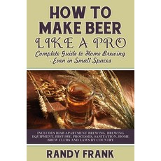 How to Make Beer Like a Pro: Complete Guide to Home Brewing - Even in Small Spaces 平裝版, Ubiquitous Publishing, 英文