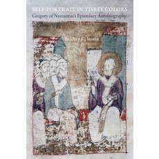 Self-Portrait in Three Colors Volume 6: Gregory of Nazianzus's Epistolary Autobiography 精裝版, University of California Press, 英文