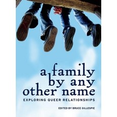 (英文圖書) A Family by Any Other Name: Exploring Queer Relationships 平裝版, Touchwood Editions, 英文