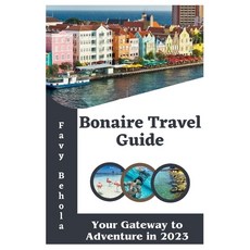(英文圖書) Bonaire Travel Guide;: Your Gateway to Adventure in 2023 平裝版, Independently Published, 英文