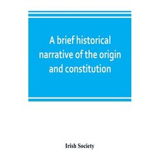 (英文圖書) A brief historical narrative of the origin and constitution of The society of the governor an... 平裝版, Alpha Edition, 英文