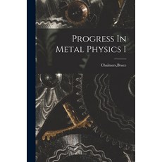(英文圖書) Progress In Metal Physics I 平裝版, Hassell Street Press, 英文
