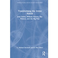(英文圖書) Transforming the Irvine Ranch: Joan Irvine William Pereira Ray Watson and the Big Plan 精裝版, Routledge, 英文