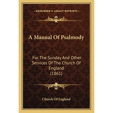 (英文圖書) A Manual Of Psalmody: For The Sunday And Other Services Of The Church Of England (1861) 平裝版, Kessinger Publishing, 英文