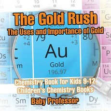 (英文圖書)The Gold Rush: The Uses and Importance of Gold - Chemistry Book for Kids 9-12 Ch... 平裝版, Baby Professor, 英文