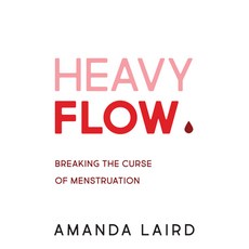 Heavy Flow: Breaking the Curse of Menstruation 平裝版, Dundurn Group, 英文