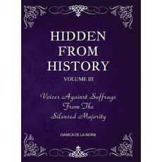 (英文圖書) Hidden From History Volume 3: Voices Against Suffrage from the Silenced Majority 精裝版, Timeless Treasures, 英文