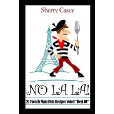 (英文圖書) No La La!: 21 French Main Dish Recipes Voted "Best OF" 平裝版, Independently Published, 英文