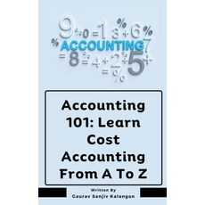 (英文圖書) Accounting 101: Learn Cost Accounting From A To Z 平裝版, Gaurav Sanjiv Kalangan, 英文