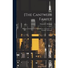 (英文圖書) [The Cantwell Family: William and John Cantwell of Baltimore Maryland / by Donald F. Belknap.] 精裝版, Hassell Street Press, 英文