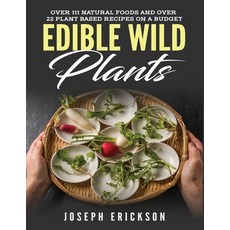 Edible Wild Plants: Over 111 Natural Foods and Over 22 Plant-Based Recipes On A Budget 平裝版, Tyler MacDonald, 英文