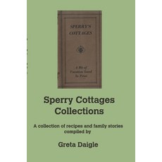 (英文圖書) Sperry Cottages Collection: A collection of recipes and family stories compiled by Greta Daigle 平裝版, Blurb, 英文