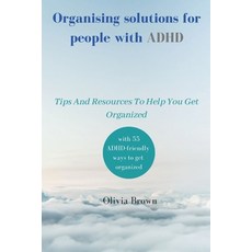 (英文圖書) Organising solutions for people with ADHD: Tips And Resources To Help You Get Organized 平裝版, Independently Published, 英文