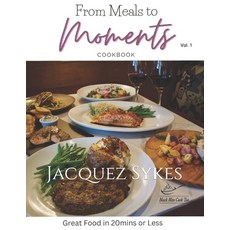 (英文圖書) From Meals to Moments Cookbook: Great Meals in 20mins or Less 平裝版, Independently Published, 英文