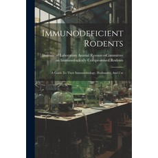 (英文圖書) Immunodeficient Rodents: A Guide To Their Immunobiology Husbandry And Use 平裝版, Legare Street Press, 英文