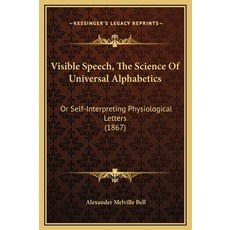 (英文圖書) Visible Speech The Science Of Universal Alphabetics: Or Self-Interpreting Physiological Lett... 精裝版, Kessinger Publishing, 英文