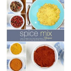 (英文圖書) Spice Mix Recipes: Learn to Make Your Own Spice Mixes at Home with an Easy Spice Mix Cookbook... 平裝版, Independently Published, 英文