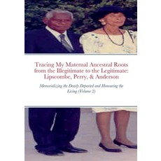(英文圖書) Tracing My Maternal Ancestral Roots from the Illegitimate to the Legitimate: Lipscombe Perry... 平裝版, Lulu.com, 英文