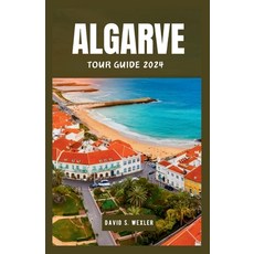 (英文圖書) Algarve Tour Guide 2024: Experiencing Portugal's Premier Destination and Culture 平裝版, Independently Published, 英文