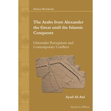 The Arabs from Alexander the Great until the Islamic Conquests 平裝版, Gorgias Press, 英文