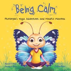 Being Calm: Flutterpie's Yoga Adventures and Mindful Mantras 平裝版, Bird Ink Publishing, 英文