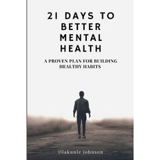 (英文圖書) 21 Days to Better Mental Health: A Proven Plan for Building Healthy Habits 平裝版, Independently Published, 英文
