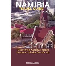 (英文圖書) Namibia Travel Guide 2023: Discovering Namibia's hidden treasures with tips for safe trip 平裝版, Independently Published, 英文