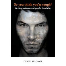 (英文圖書) So you think you're tough? Getting serious about gender in mining 平裝版, Createspace Independent Pub..., 英文
