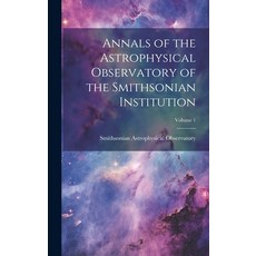 (英文圖書) Annals of the Astrophysical Observatory of the Smithsonian Institution; Volume 1 精裝版, Legare Street Press, 英文